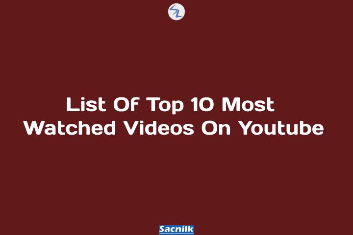List Of Top 10 Most Watched Videos On Youtube