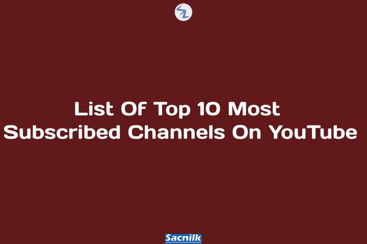 List Of Top 10 Most Subscribed Channels On YouTube