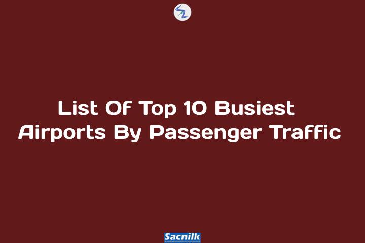 List Of Top 10 Busiest Airports By Passenger Traffic