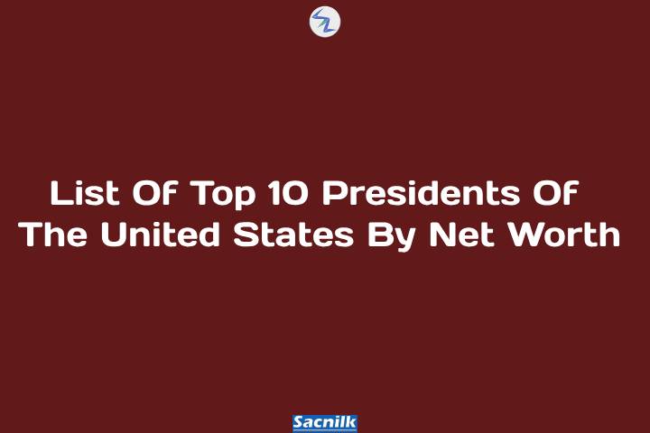 List Of Top 10 Presidents Of The United States By Net Worth
