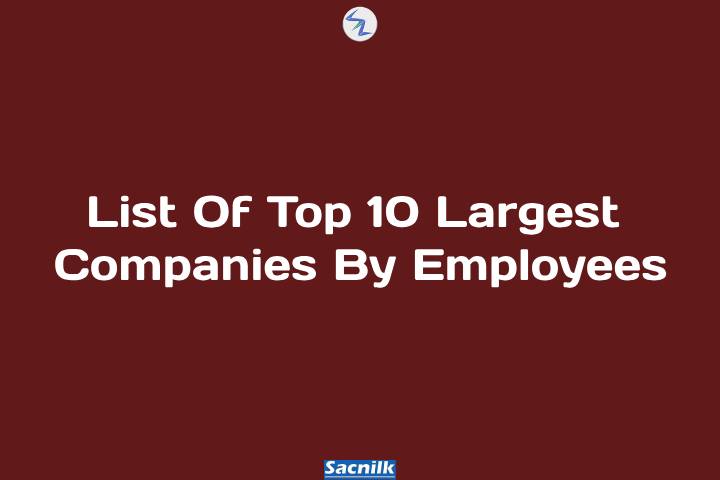 List Of Top 10 Largest Companies By Employees