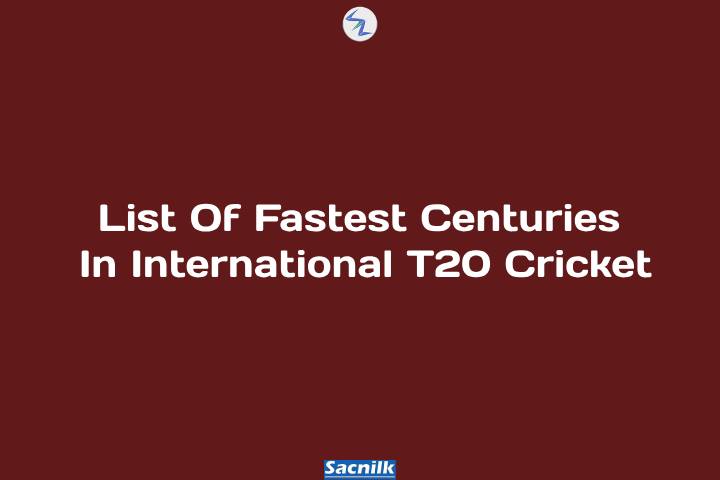 List Of Fastest Centuries In International T20 Cricket