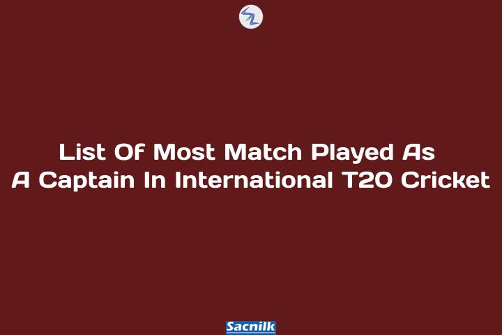 List Of Most Match Played As A Captain In International T20 ...