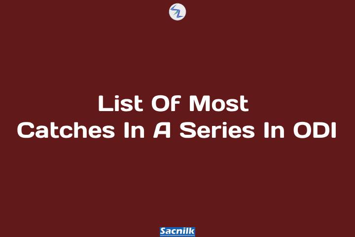 List Of Most Catches In A Series In ODI