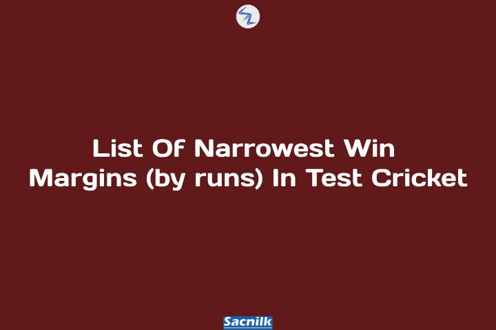 List Of Narrowest Win Margins (by runs) In Test Cricket