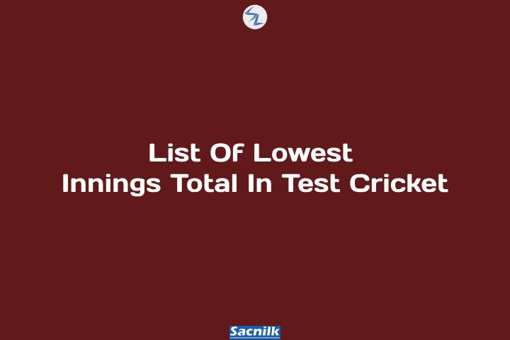 List Of Lowest Innings Total In Test Cricket