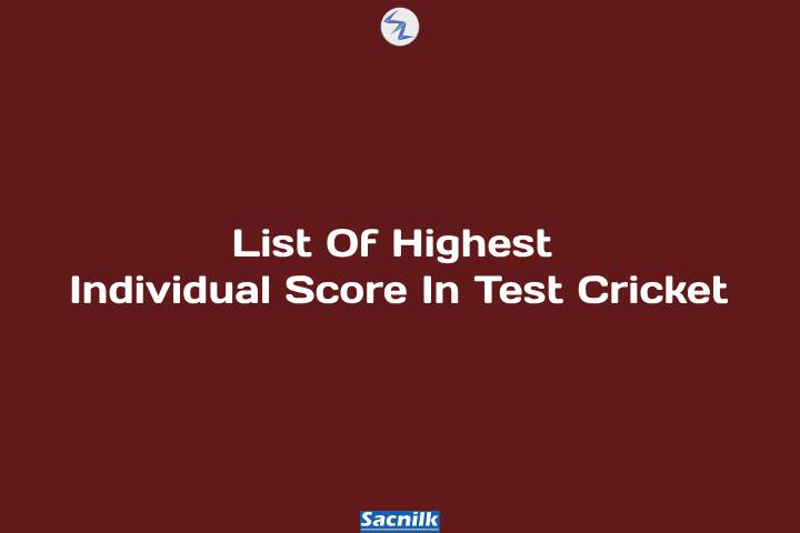 List Of Highest Individual Score In Test Cricket