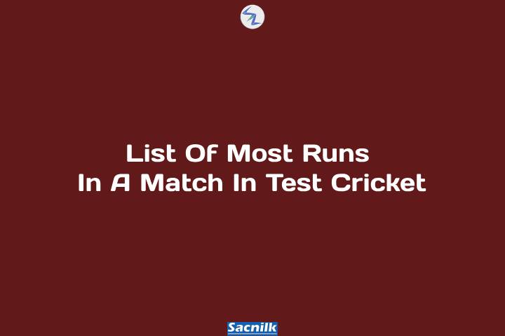 List Of Most Runs In A Match In Test Cricket