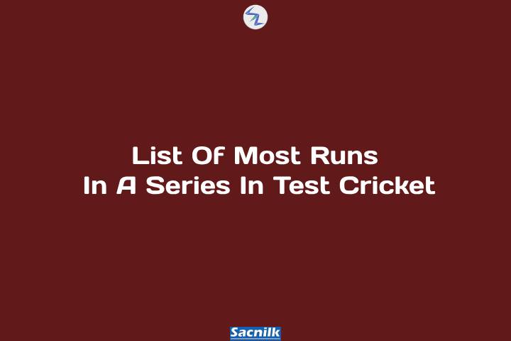 List Of Most Runs In A Series In Test Cricket