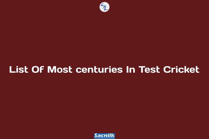 List Of Most centuries In Test Cricket