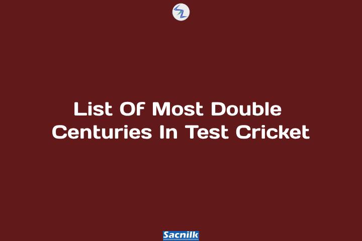 List Of Most Double Centuries In Test Cricket