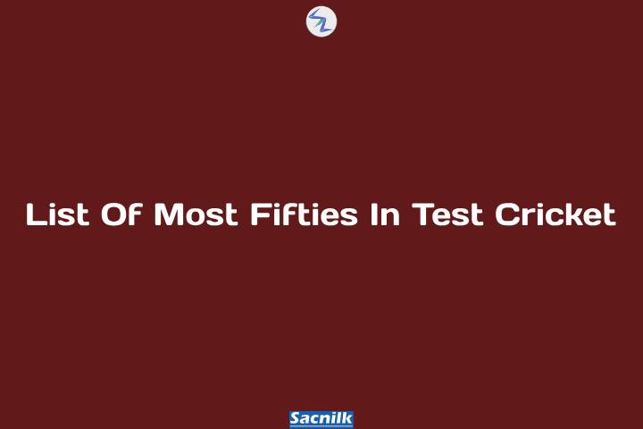 List Of Most Fifties In Test Cricket