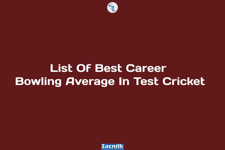 List Of Best Career Bowling Average In Test Cricket