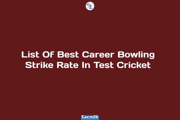 List Of Best Career Bowling Strike Rate In Test Cricket