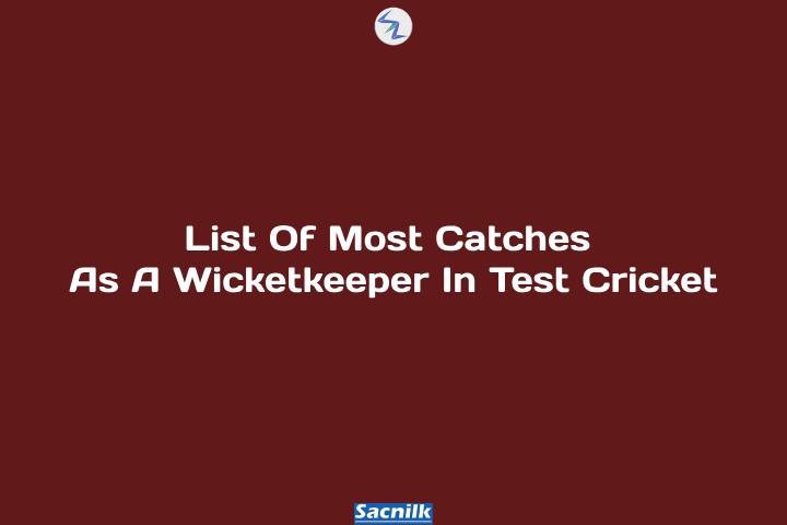 List Of Most Catches As A Wicketkeeper In Test Cricket