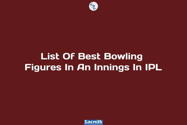 List Of Best Bowling Figures In An Innings In IPL