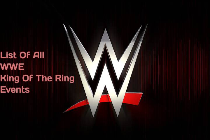 List Of All WWE King Of The Ring Events