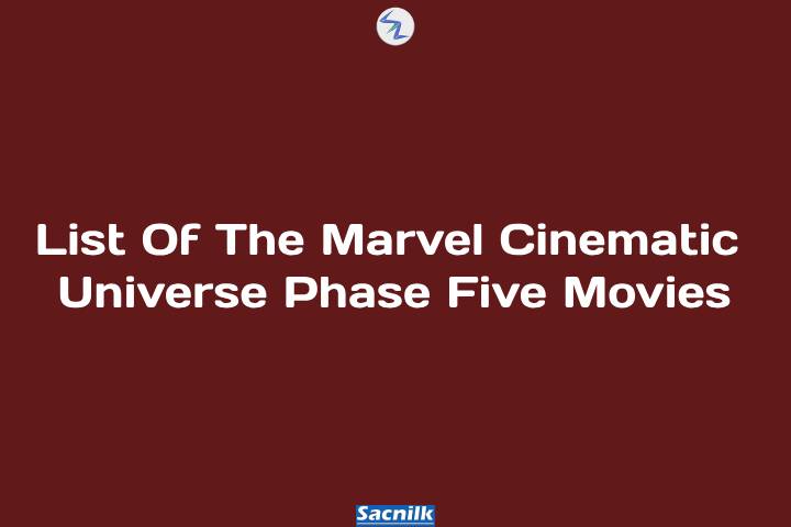 List Of The Marvel Cinematic Universe Phase Five Movies