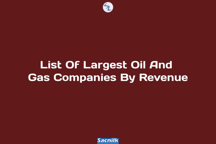 List Of Largest Oil And Gas Companies By Revenue