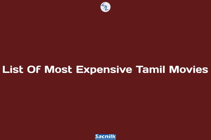 List Of Most Expensive Tamil Movies