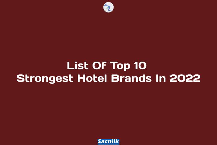 List Of Top 10 Strongest Hotel Brands In 2022