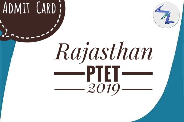 Rajasthan PTET 2019 Admit Card Released | Full Details Insid...