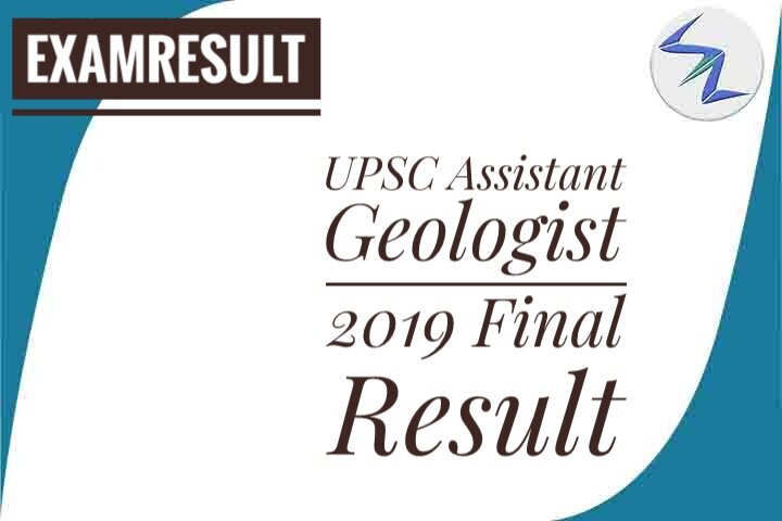 UPSC Assistant Geologist 2019 Final Result Declared | Detail...