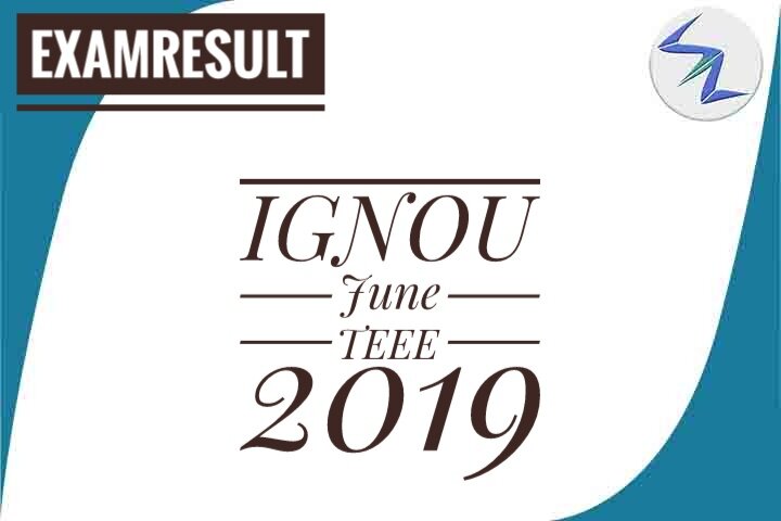 IGNOU June TEEE 2019 Result Declared | Details Inside