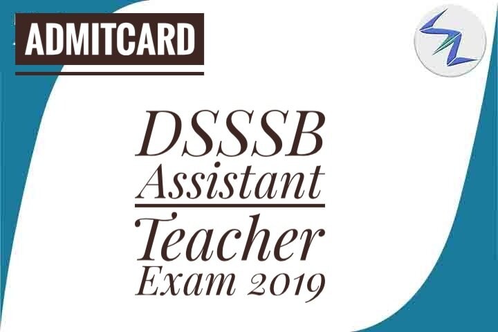 DSSSB Assistant Teacher Exam 2019 | Admit Card Released | De...