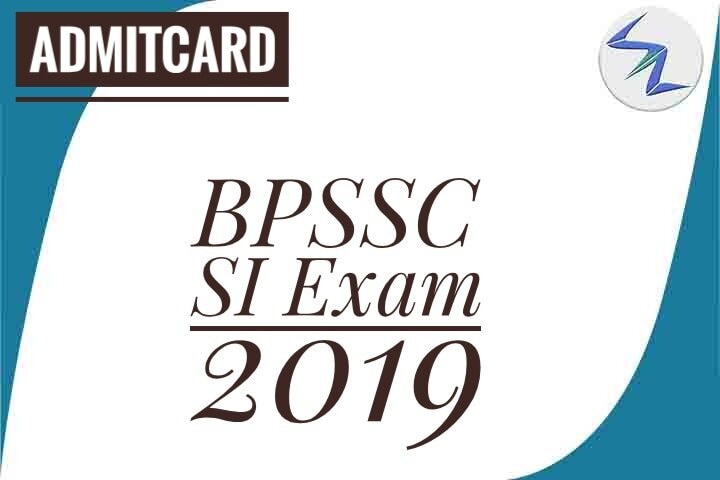 BPSSC SI Exam 2019 | Admit Card Released | Details Inside