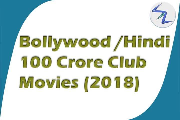 100 Crore Club Movies List In Bollywood 2018