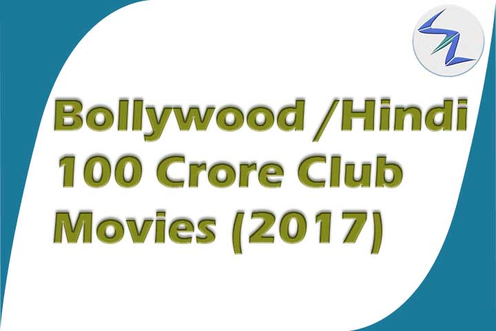 100 Crore Club Movies List In Bollywood 2017