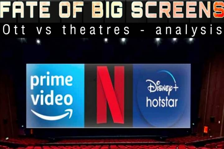 THE FATE OF BIG SCREENS (OTT vs Theatres - Analysis)