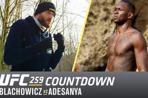 UFC 259 Countdown: Blachowicz Vs Adesanya(Video)