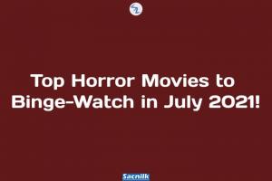 Top Horror Movies to Binge-Watch in July 2021!