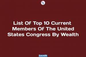 List Of Top 10 Current Members Of The United States Congress By Wealth