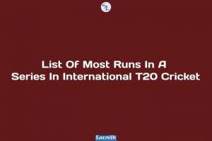 List Of Most Runs In A Series In International T20 Cricket