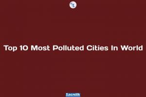 Top 10 Most Polluted Cities In World