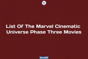 List Of The Marvel Cinematic Universe Phase Three movies